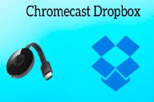 Lee mÃ¡s sobre el artÃ­culo CÃ³mo Transmitir Dropbox a Chromecast para ver en un Televisor